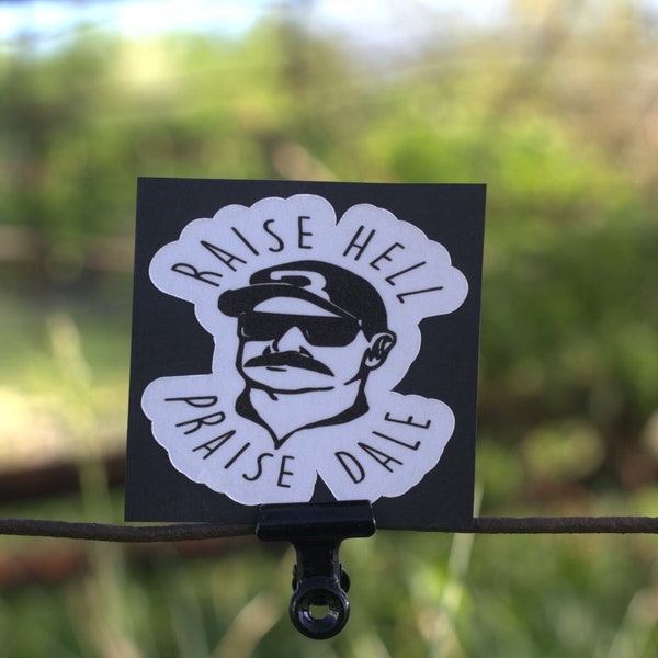 Raise Hell Praise Dale glossy water resistant sticker