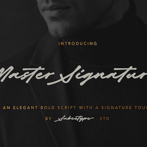 May include: A dark background featuring the text INTRODUCING Master Signature AN ELEGANT BOLD SCRIPT WITH A SIGNATURE TOUCH BY Subectype STD in white and gold lettering, overlaid on a dark blazer and turtleneck worn by an individual.