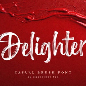 May include: White brush script font on a red background. The font says "Delighter" and "Casual Brush Font by Subtype Std".
