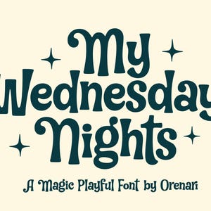 May include: A cream-colored graphic with the text "My Wednesday Nights" in teal, with star accents. Below, it reads "A Magic Playful Font by Orenari."