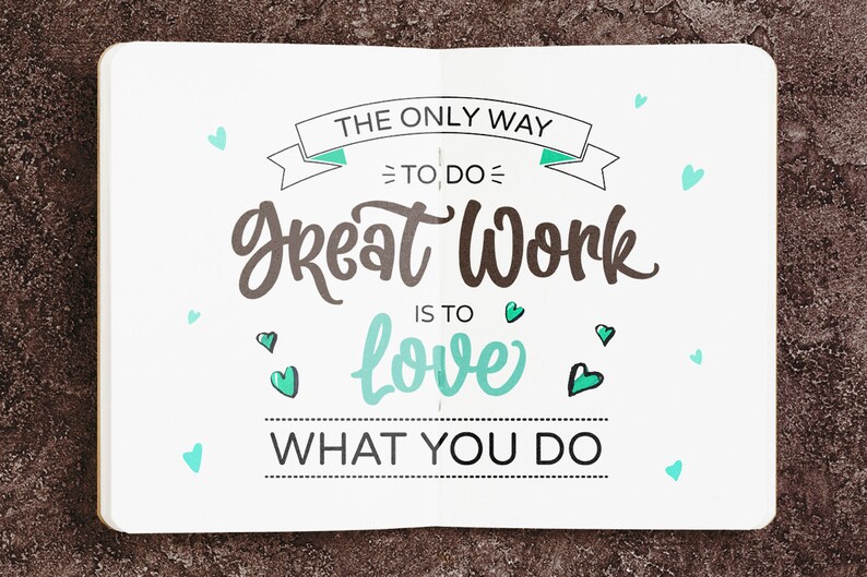 May include: A white notebook with a motivational quote that reads "The only way to do great work is to love what you do". The quote is written in black and brown lettering with a green ribbon and hearts.