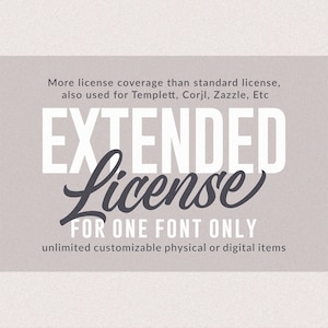 EXTENDED Font License for ONE Font, (More license coverage than Standard License, also used for Templett, Corjl, Zazzle, etc)