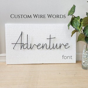 Custom Wire Words - Adventure font |Personalized wall art, wall sign, gift, Anniversary, Wedding, gallery wall, new baby, housewarming|