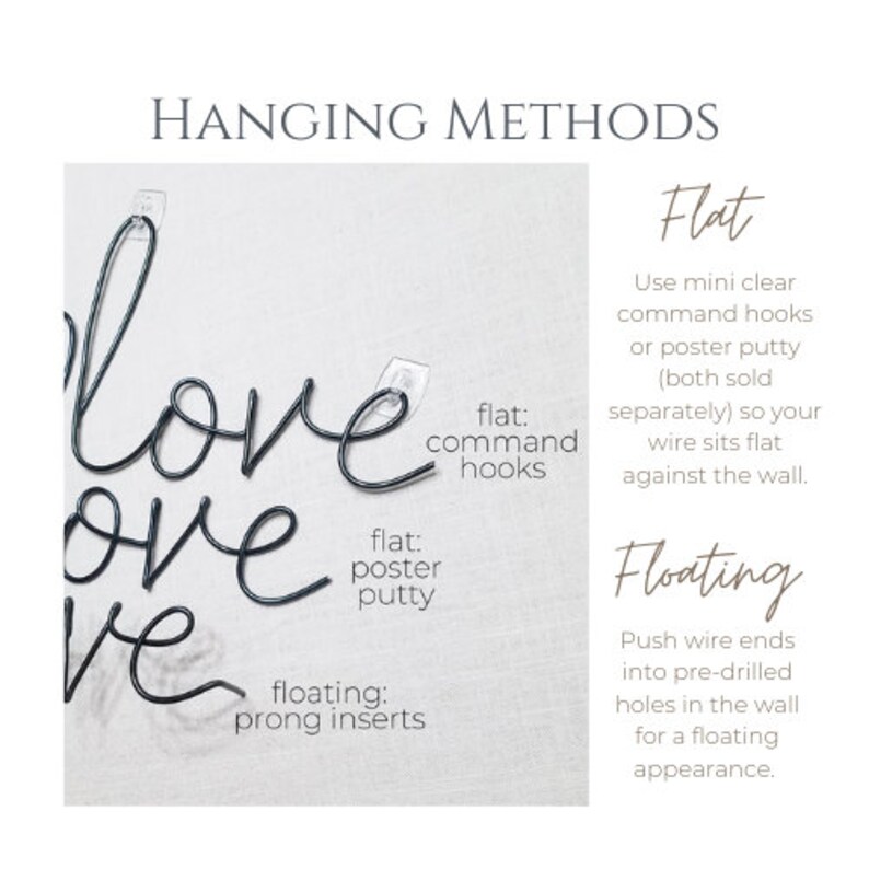 May include: Image showing three methods for hanging wire art that spells "love". The methods are flat with command hooks or poster putty, and floating with prong inserts. Text explains each method.
