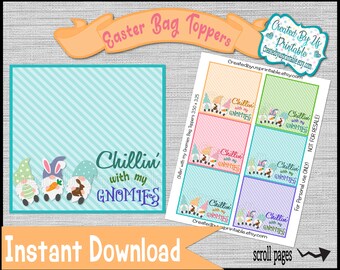 May include: Easter-themed printable bag toppers with the text "Chillin' with my GNOMIES." The design features gnomes with Easter egg and bunny details. The words "Instant Download" are also visible.