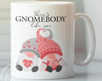 There's Gnomebody Like You | 11 oz Mug | Valentine's Day | Gift for Her | Gift for Him
