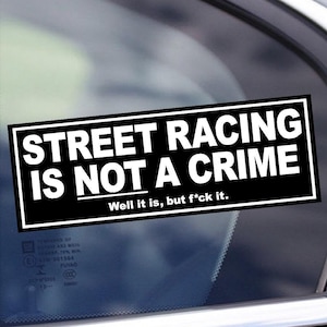 Street Racing Is Not A Crime Sticker