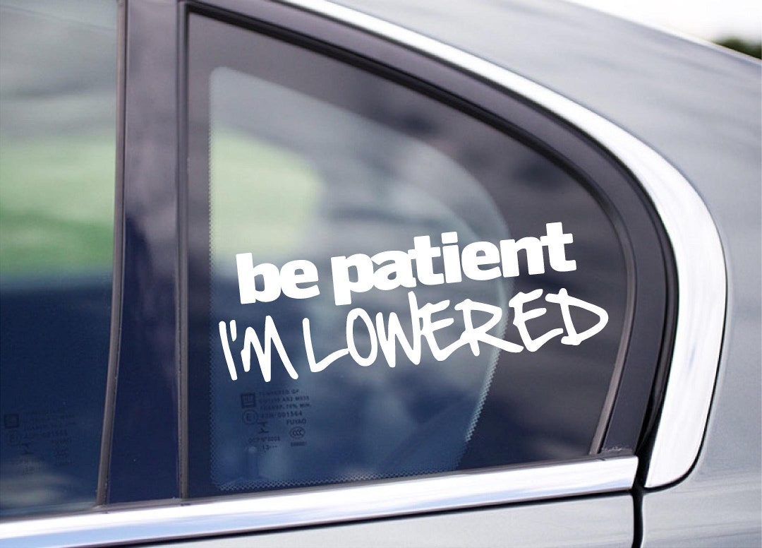 Be Patient I'm Lowered Car Decal - Etsy