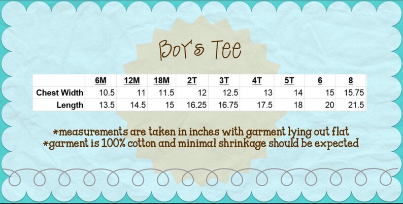 May include: A chart titled "Boy's Tee" with chest width and length measurements in inches for sizes 6M to 8. The text states measurements are taken with the garment lying flat and made of 100% cotton.