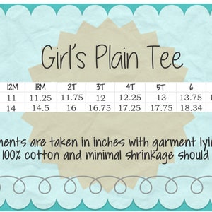 May include: A chart showing the chest width and length measurements in inches for a girl's plain tee, in sizes 6M to 12.  The text at the bottom reads "*measurements are taken in inches with garment lying out flat *garment is 100% cotton and minimal shrinkage should be expected"
