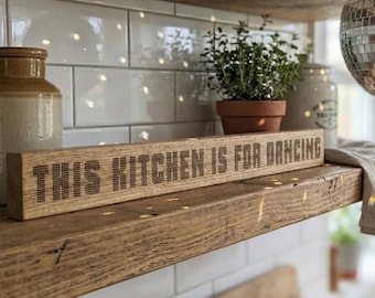 Oak Shelf Sitter, “This Kitchen is For Dancing” Sign, Solid Wood Engraved Word Bar
