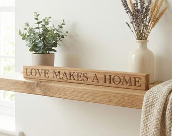 Oak Shelf Sitter “Love Makes a Home” Wood Word Bar, Rustic Home Decor Gift