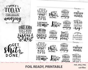 May include: A sheet of printable stickers with motivational quotes in black text. Phrases include "Make Today Ridiculously Amazing," "Get Shit Done," and "Dream Big." The words are in various fonts and styles.