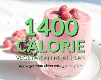 Vegetarian Clean Eating Meal Plan, 1400 Calorie Diet Meal Plan, Printable Meal Plan, Women Weight Loss Program, Done For You Diet Meal Plan