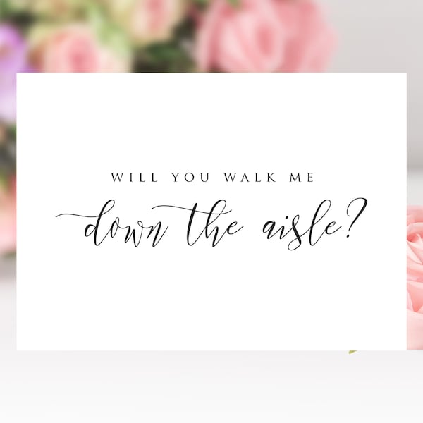 Will You Walk Me Down The Aisle Card, Wedding Proposal Card For Dad, Step Dad, Brother, Family, Father Of The Bride Proposal Card, C0007