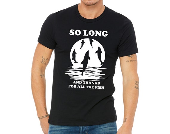 So Long And Thanks For All The Fish Black Adult S Tee Etsy So Long And Thanks For All The Fish Black Adult S Tee Etsy