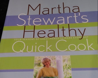 Martha Stewart's Healthy Quick Cook, Cuatro estaciones de excelentes menús para preparar todos los días, libro de cocina, tapa dura, sobrecubierta, primera edición