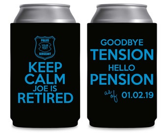 Police Sargeant Retirement Party Favors Custom Beer Can Coolers Retired Cop Party Favors Keep Calm I'm Retired Goodbye Tension Hello Pension