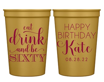 60th Birthday Party Favors Personalized Cups for Any Age Eat Drink & Be 60th Birthday Gifts for Guests Party Cups 60th Birthday Decoration
