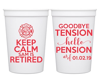 Party Cups Firefighter Retirement Custom Beer Cups Retired Fireman Personalized Party Favors Gifts | Keep Calm Goodbye Tension Hello Pension