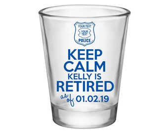 Clear/Frosted Police Officer Retirement Party Favor Custom Cop Retirement Party Gift Personalized Shot Glasses | Keep Calm | 50 Print Colors