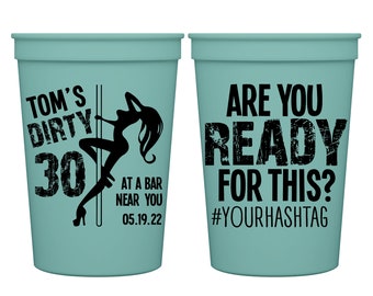 Dirty 30 Birthday Party Gifts Personalized Cups Dirty Thirty Are You Ready Custom Party Cups 30th Birthday Favors 30th Birthday Decoration