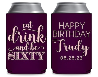60th Birthday Party Favors Custom Can Coolers for Any Age Eat Drink & Be 60th Birthday Gifts for Guests 60th Birthday Decoration Can Holders