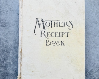 Mother's Receipt Book Antique Hardcover Book Illustrated Cookbook 1901