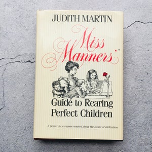 Miss Manners&#39; Guide to Rearing Perfect Children Hardcover Book by Judith Martin