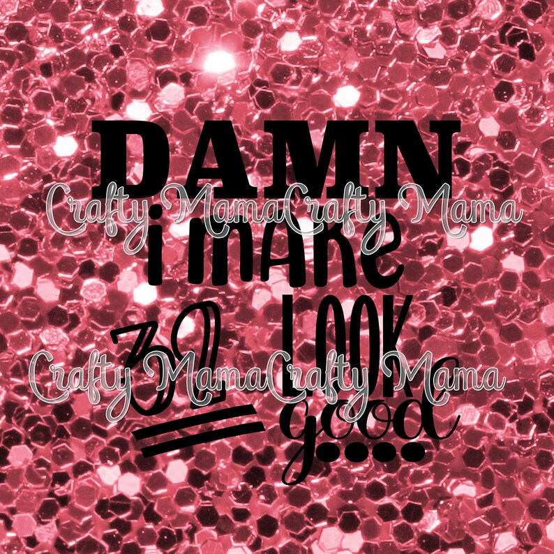 Download Design Space Digital Files Silhouette Studio Jpg Scan N Cut Birthday Svg D Mn I Make 32 Look Good Svg Pdf Fcm Clip Art Art Collectibles Safarni Org