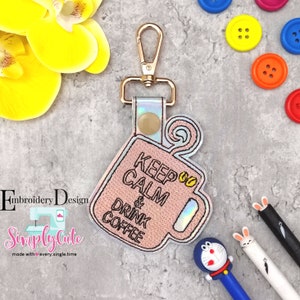 Keep Calm and Drink Coffee In The Hoop Snap Tab Embroidery Design, Snap Tab Keychain For Machine Embroidery, Key Fob Design, ITH keychain