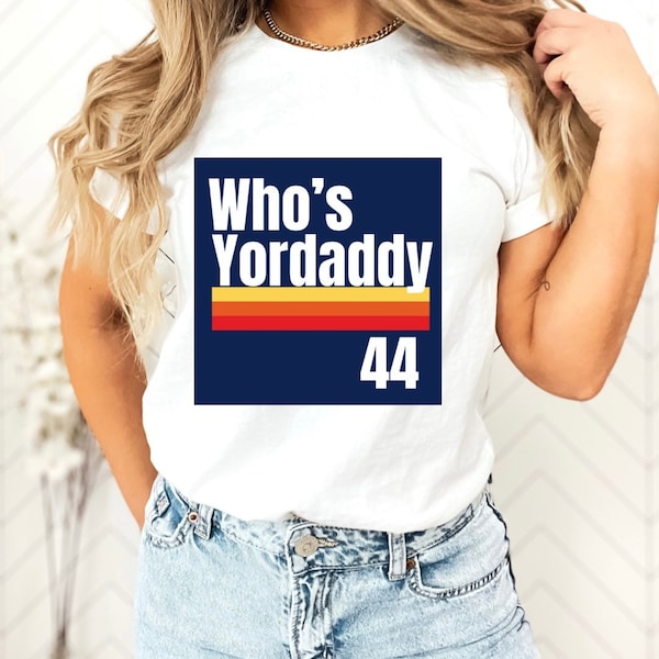 Whos Yordaddy Tshirt | Astros Tee | Houston Astros Tee | Houston | World Series 2022 | Houston Baseball | Astros Apparel | Unisex Tees