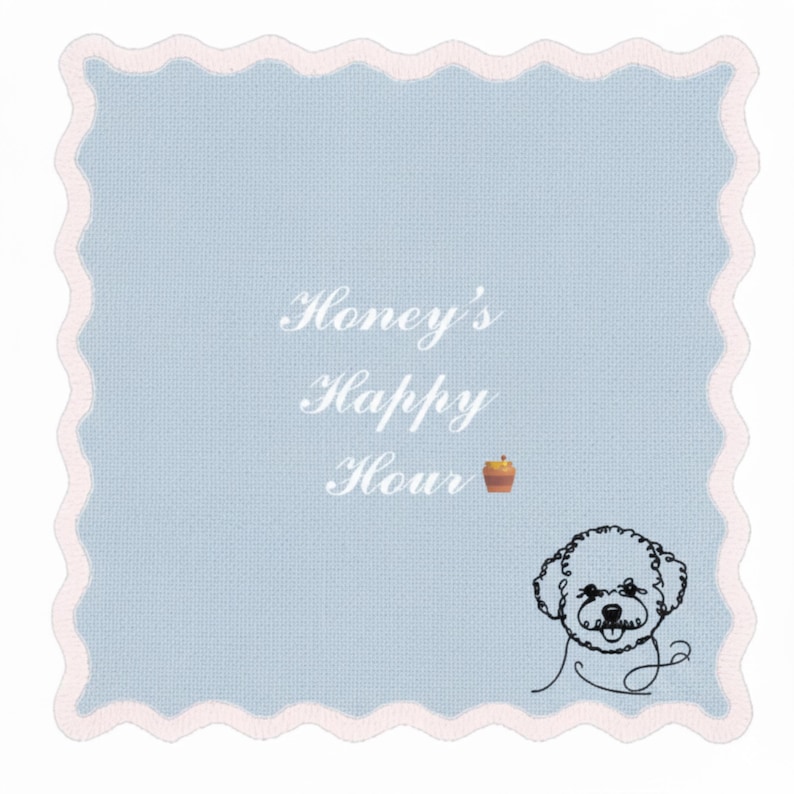 May include: A light blue square cloth with a scalloped pink border. The text "Honey's Happy Hour" is embroidered in white script. A small illustration of a dog and a cupcake are also featured.