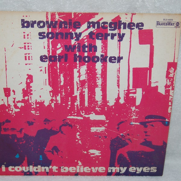 Sonny Terry & Brownie Mchgee with Earl Hooker I Couldn't Believe My Eyes LP Record