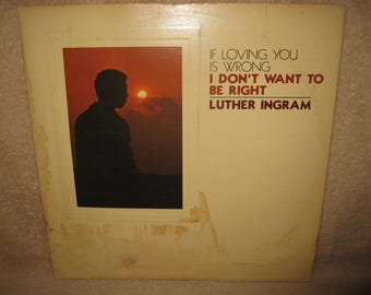 Luther Ingram If Loving You Is Wrong I Don't Want To Be Right LP Record