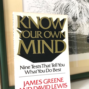 Know Your Own Mind: Nine Tests That Tell You What You Do Best by James Greene and David Lewis Rawson Associates 1983