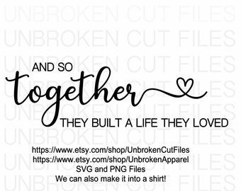 Free Free 323 And So Together They Built A Life They Loved Svg Free SVG PNG EPS DXF File