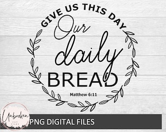 Matthew 6:11 Give us this day our daily bread, The lords prayer svg, Christian svg, Bible scripture, Christian apparel