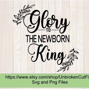 Glory to the newborn king svg, Christmas svg, Christian svg, Christ is born, Christmas signs, Holidays svg
