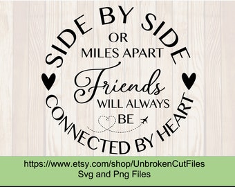 Side By Side Or Miles Apart Friends Are Always Close At Heart Best Friend Gift Ideas Best Friend SVG