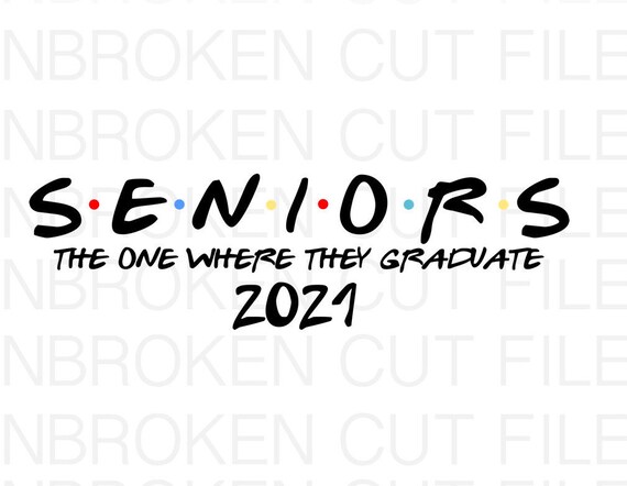 Download 2021 Senior Svg Friends Senior Svg Graduation Svg 2021 Svg Etsy