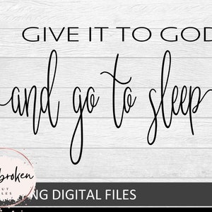 Give it to God and go to sleep png, svg, bible saying, signs