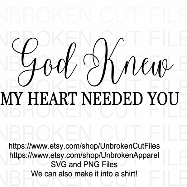 God Knew My Heart Needed You SVG, Christian sayings SVG, Encouragement SVG, God plans Svg, Gods love svg