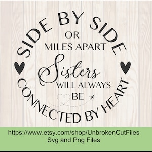May include: A black and white graphic design with the text "SIDE BY SIDE OR MILES APART Sisters WILL ALWAYS BE CONNECTED BY HEART". The design includes hearts, a dotted heart, and an airplane. The Etsy shop URL and file type are also included.