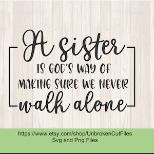 Eine Schwester ist Gottes Weg, um sicherzustellen, dass wir nie alleine laufen, Schwestern svg, Beste Freunde, Schwester Geschenke