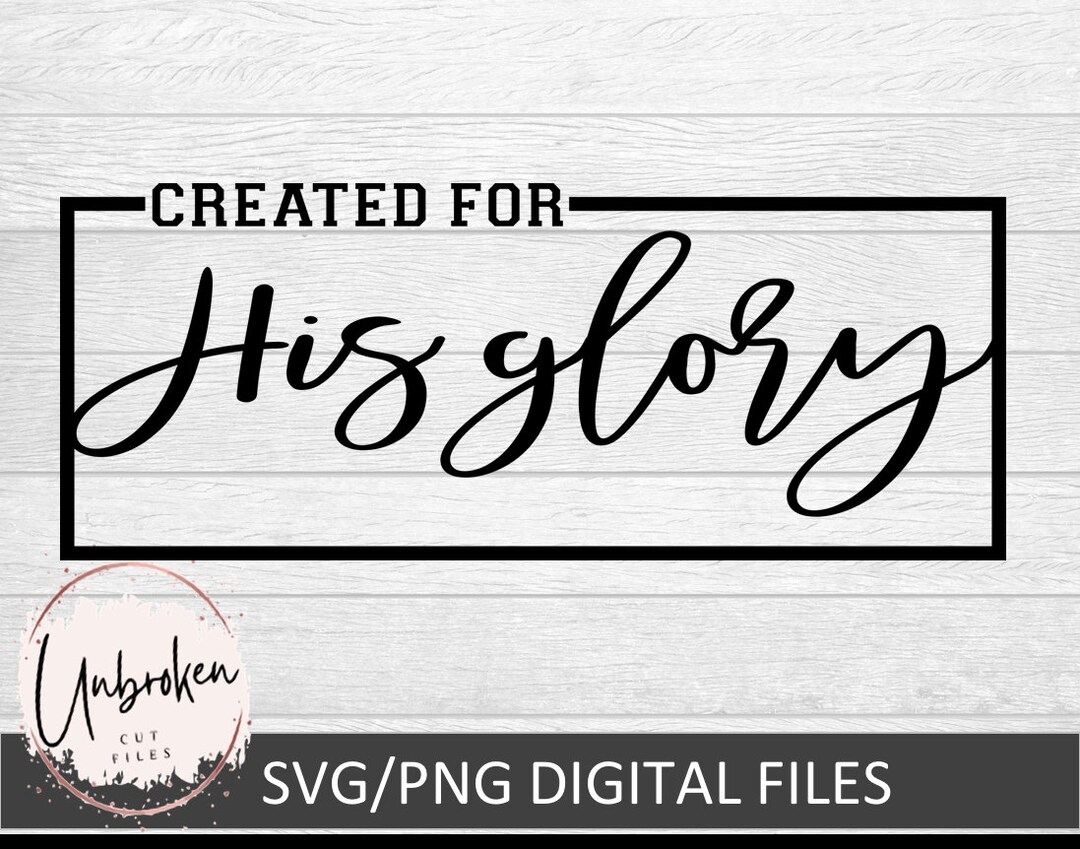 Created for His Glory Svg, Religious Svg, Created in His Image ...