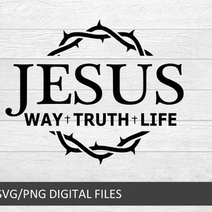 Jesus The Way The Truth The Life Svg Crown Thorns Christian Men T Shirt Women Church , Christian apparel
