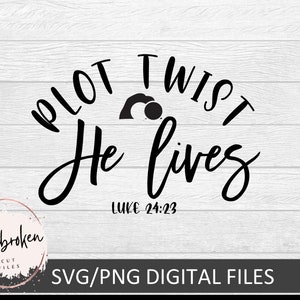 Plot Twist He Lives svg, Easter svg, Faith svg, He Is Risen svg, Christian svg, Happy Easter SVG, Scripture svg