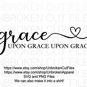 Grace upon Face SVG, John 1: 16 SVG, Women T Shirt SVG, Christian sag, Encouraging Svg, Mom Life svg
