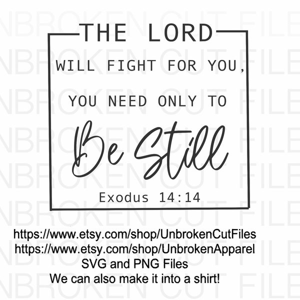 The LORD Will Fight For You; You Need Only To Be Still Exodus 14:14 Svg, The Battle Is The Lords, You Need Only Be Silent